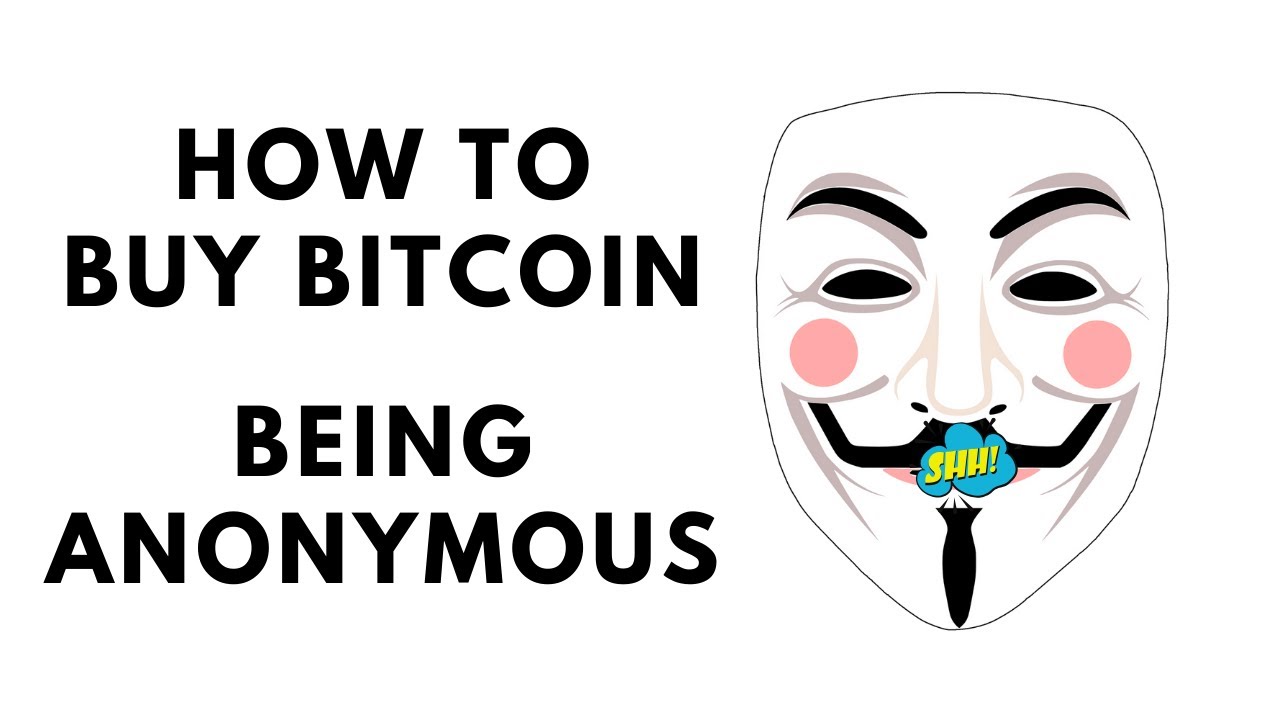 How to Buy Bitcoin Anonymously in the UK ()