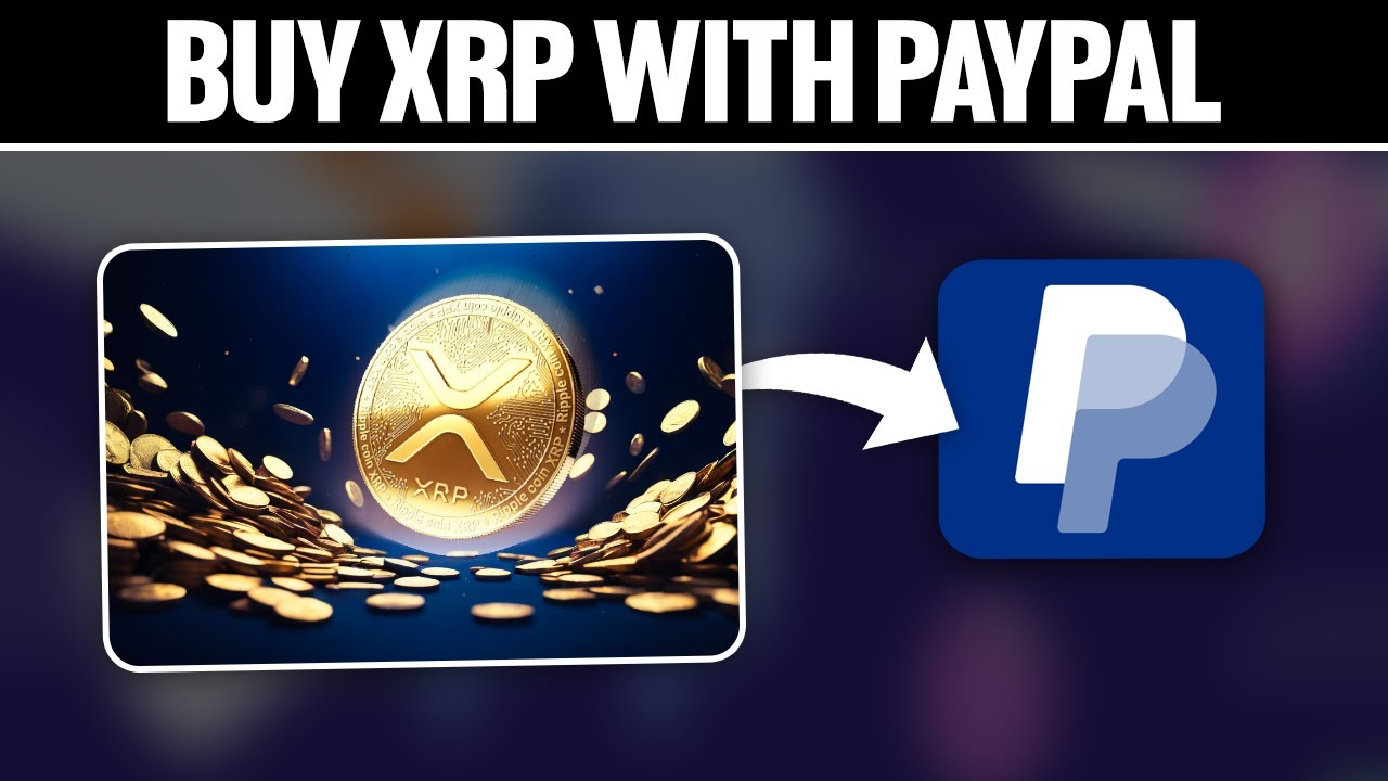 Where & How To Buy XRP With PayPal | Beginner’s Guide