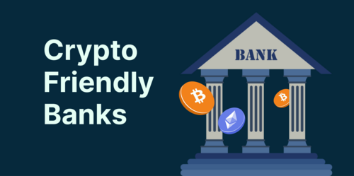 The Best Crypto-Friendly Banks Worldwide