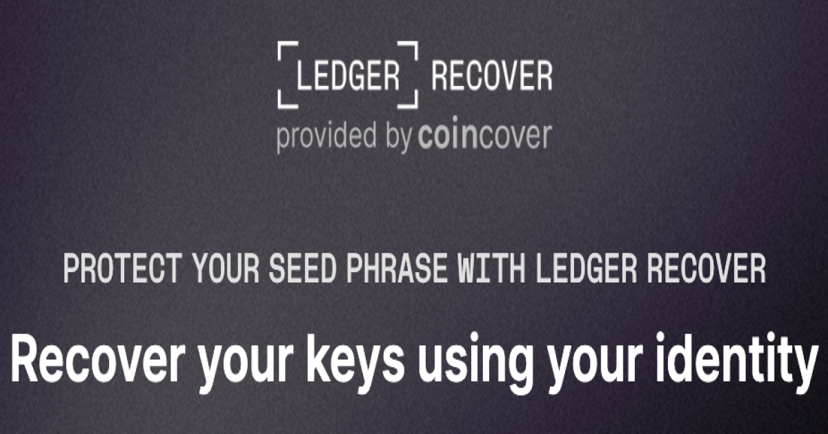 ‘Backdoor’ for Seed Phrases? Ledger’s New Recovery Feature Spooks Users - Unchained