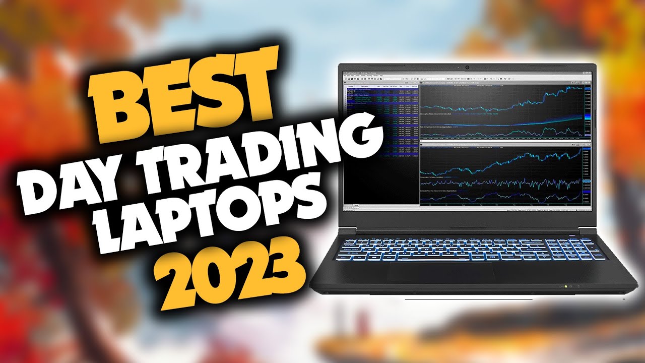 What is a good laptop for stock trading? A Full Guide