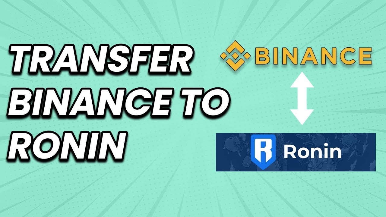 How to Transfer Axie Infinity (AXS) from Binance to Ronin Wallet