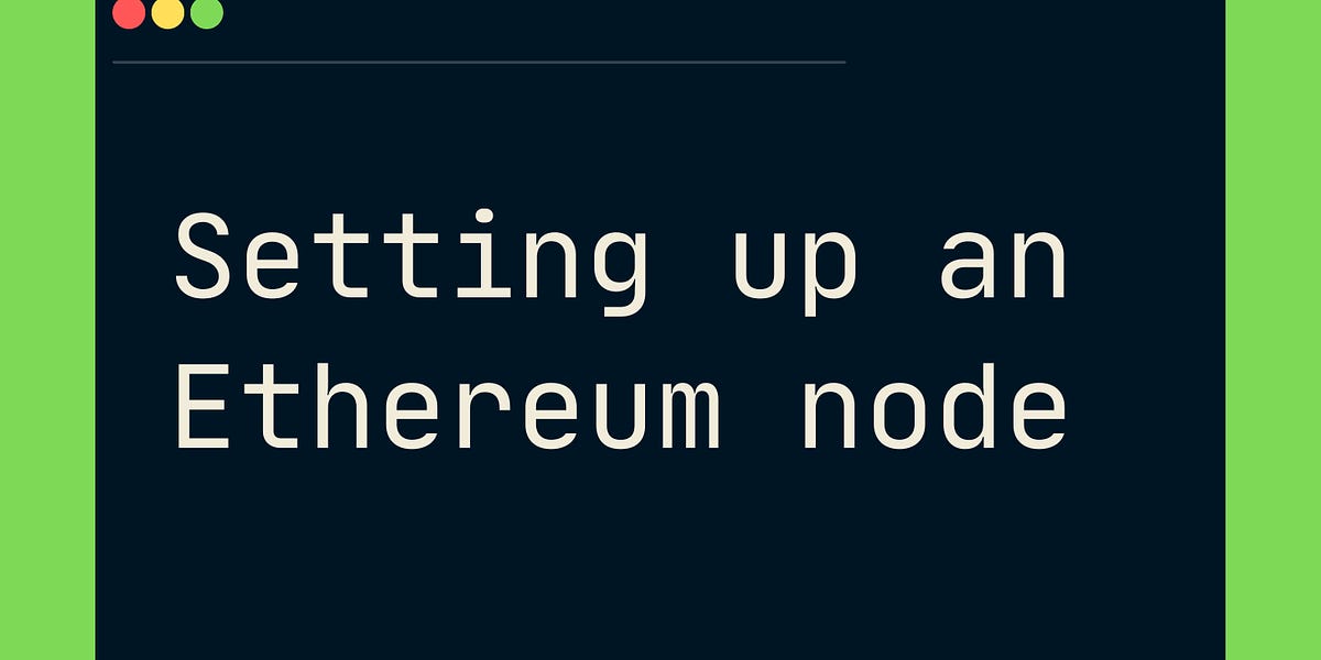 Ethereum How to Set Up a Fully Synced Blockchain Node in 10 Minutes