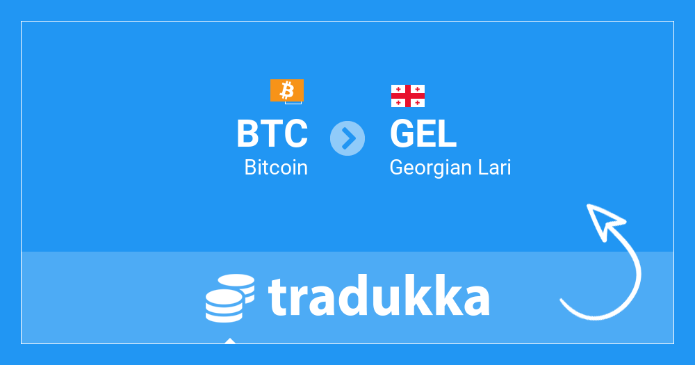 BTC to GEL Rate Today - Convert Bitcoin to Georgian Lari