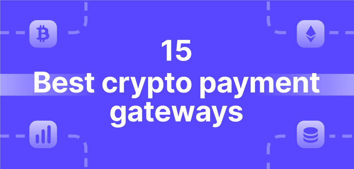 9 best cryptocurrency payment gateways for international business | BVNK Blog