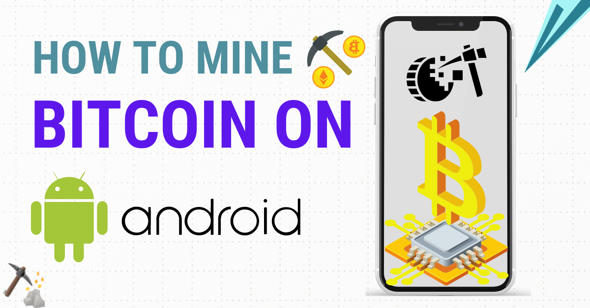 How to Perform Bitcoin Mining Using an Android Device? | Appsgeyser