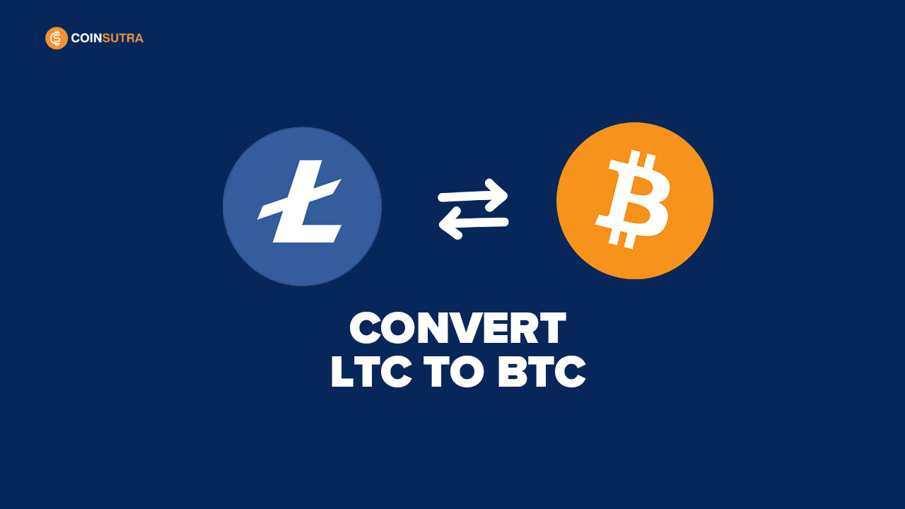 How To Convert Litecoin (LTC) To Bitcoin (BTC)