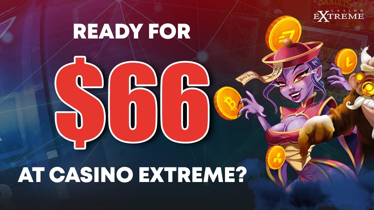 Best extreme casino bonuses you can claim online (updated)