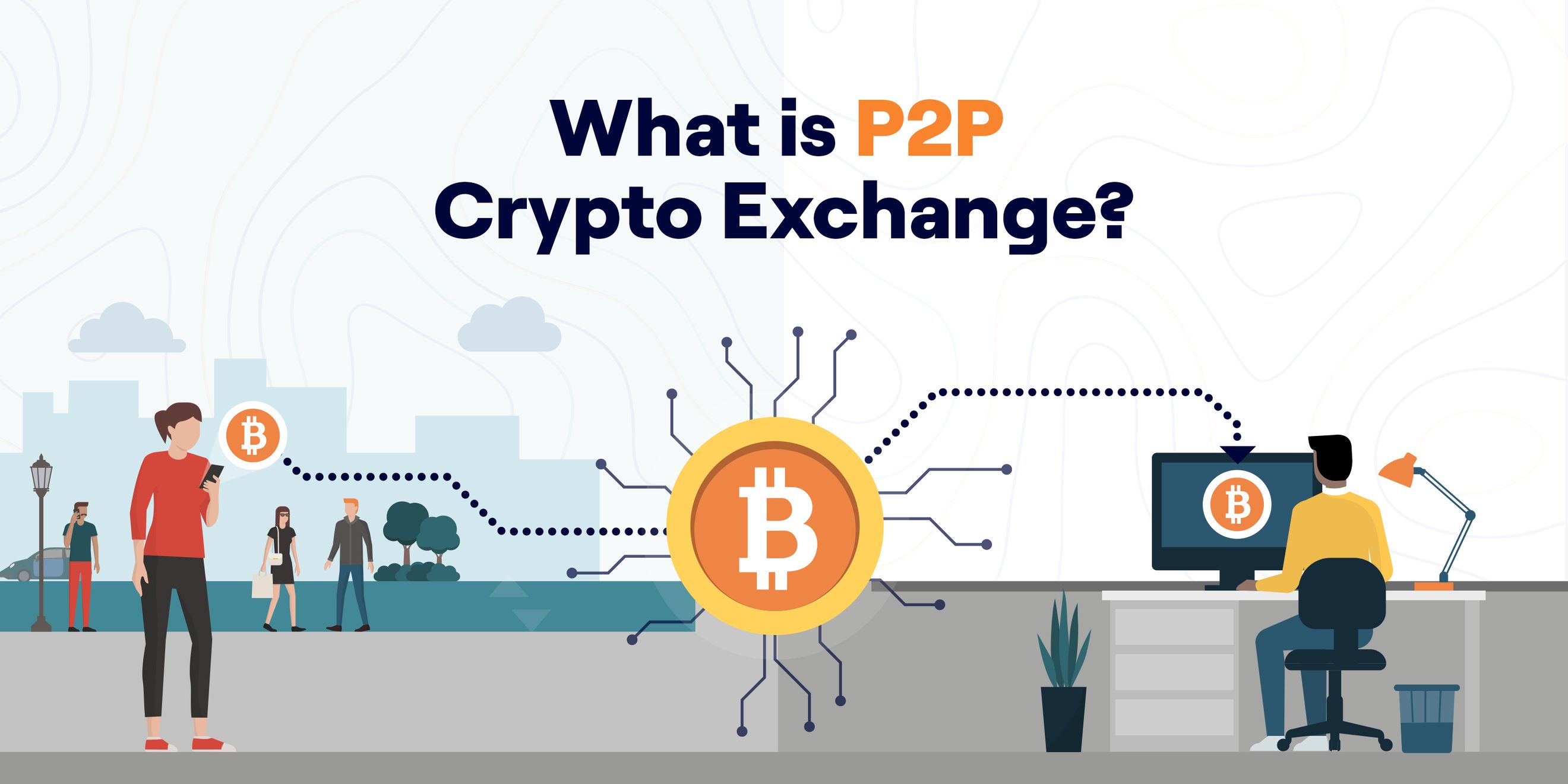 7 Best P2P Exchange Platforms For 