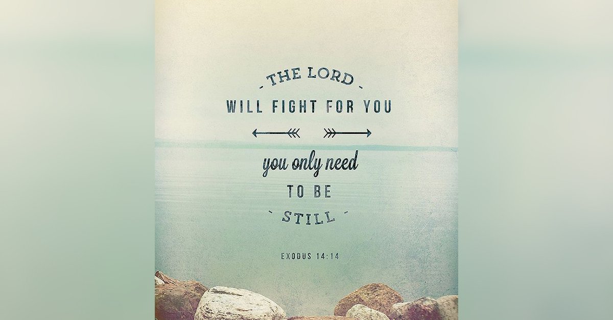 Will the Lord Fight for Us if We Are Still? (Exodus )