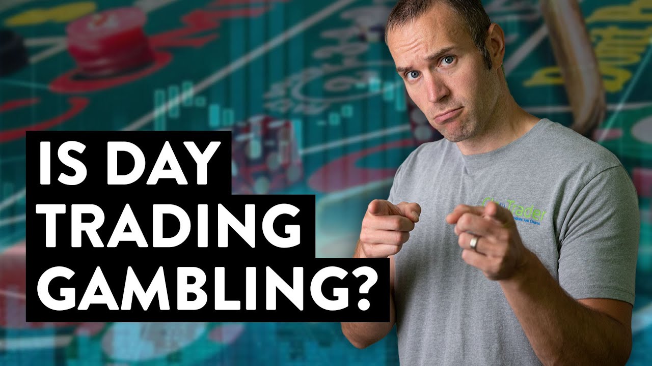 Is day trading gambling?