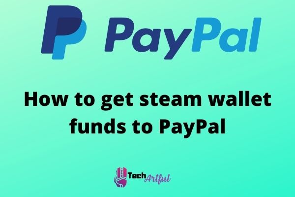 How To Get Steam Wallet To PayPal?